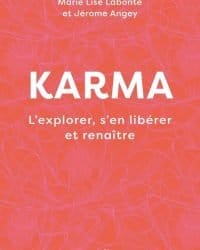 Karma L'explorer, s'en libérer et renaître - Marie Lise Labonté / Jérome Angey